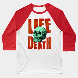 life death skull Baseball T-Shirt